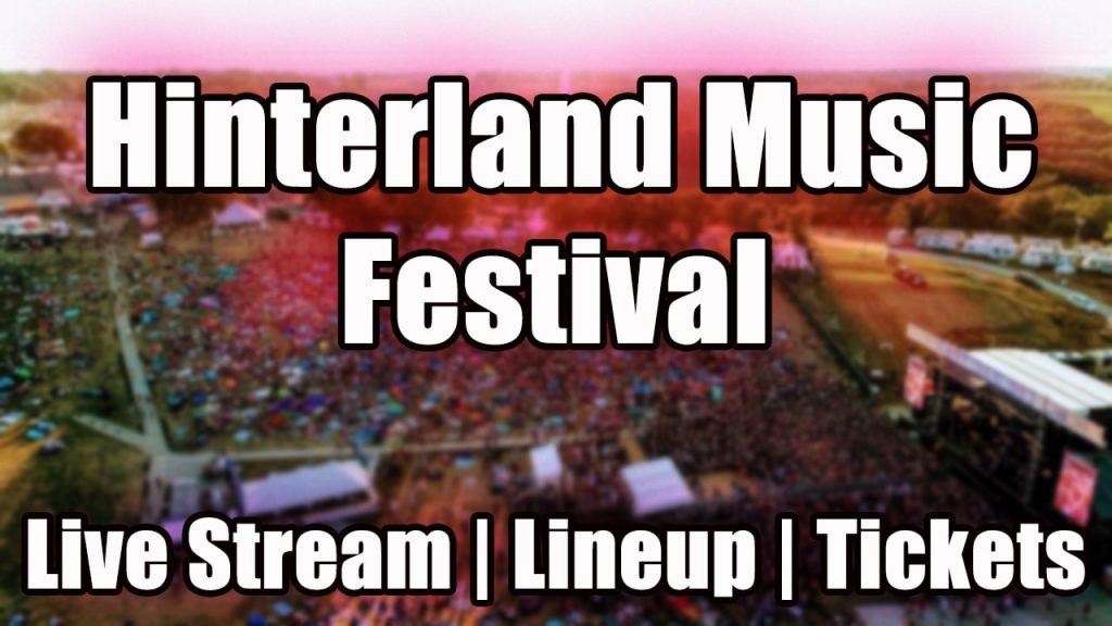 Hinterland Music Festival 2023 Live Stream, Lineup, and Tickets Info